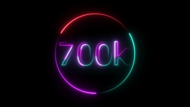 Glowing neon 700K text animation on black background. Celebration neon circle and number 700K with black color Background Loop Animation. Glowing neon line 700k Ultra HD icon isolated.