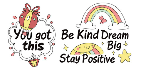Inspirational quotes and drawings with rainbows clouds and stars for positive vibes