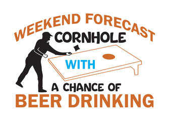 Weekend Forecast Cornhole with a Chance of beer Drinking vector, Weekend Forecast Cornhole with a Chance of beer Drinking clipart, Weekend Forecast Cornhole with a Chance of beer Drinking silhouette	