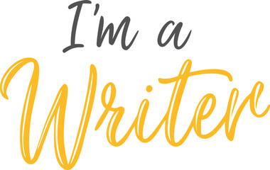 I’m a Writer Quote Typography – Handwritten Script Vector Design. I’m a Writer Text Art – Hand Lettered Vector Phrase for Creatives.