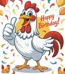 Funny cartoon chicken birthday greeting, cute rooster celebrating party, festive poultry character illustration with balloons, confetti, thumbs up