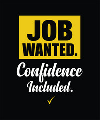 Job Wanted. Confidence Included. Job Seeker Motivational Quote Design