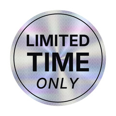 Limited time only Hologram circle label. Gradient y2k tag isolated on white background. Holographic sticker. Business, info emblem