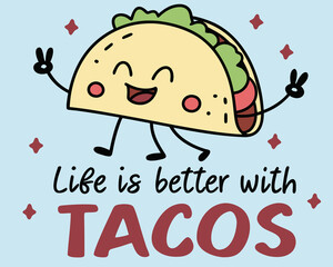 Playful Taco Cartoon with Positive Message Life is Better with Tacos on a Light Blue Background cartoon