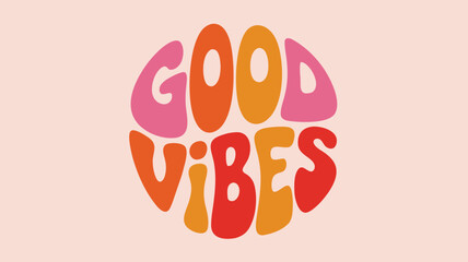 Psychedelic Good Vibes Typography Art in Pink, Orange, and Red on a Light Pink Background