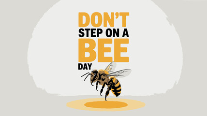 Don’t Step on a Bee Day Awareness Poster with Honeybee Illustration