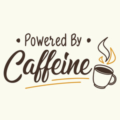 Powered by caffeine Typography T-Shirt Design