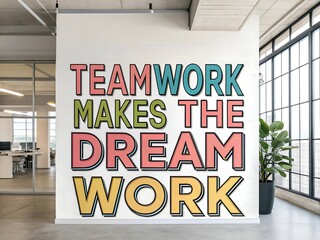 Inspiring teamwork makes the dream work motivational quote painted on a modern office wall