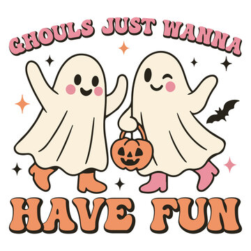 Ghouls Just Wanna Have Fun - Cute Spooky Ghost Halloween T-shirt Vector, Scary Halloween Ghostly Illustration, Spooky Vibes Saying, Holiday Seasonal Shirt Design