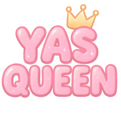 isolated transparent yas queen lettering, yas queen pink sticker, yas queen empowerment quote on White Background PNG die-cut for advertising, pastel empowerment messages, trendy sticker quote designs
