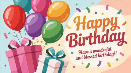 Joyful birthday greeting with colorful balloons, confetti, gift boxes, and uplifting message “Have a wonderful and blessed birthday” on white
