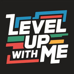 Level up with me text  t shirt design