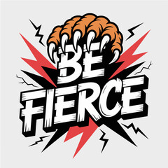 Be fierce motivational typography with a clawed paw and explosive red starburst effect