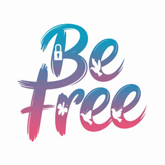 Obraz premium Inspirational be free hand lettering with gradient colors and subtle leaf motifs symbolizing liberation and personal expression
