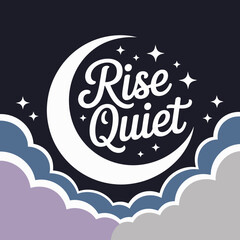 Serene crescent moon with rise quiet text and starry sky above dreamy clouds evoking calm and tranquility