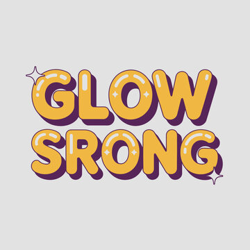 Inspirational typography featuring glow srong in vibrant yellow and orange gradient balloons with subtle sparkle accents on a plain background