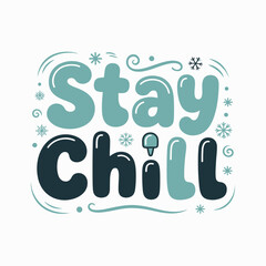 Stay chill hand lettered typography with whimsical winter elements and decorative accents
