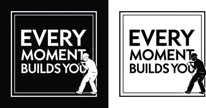 Every moment builds you graphic illustrating personal growth and development through life experiences and continuous learning