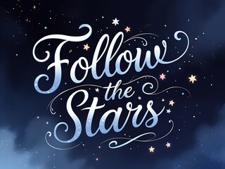 Follow the Stars Night Sky Quote. (3)
