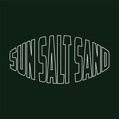 Sun salt sand typography, ready for print on paper poster, t-shirt and other uses.