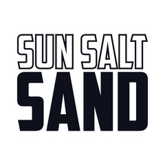 Sun salt sand typography, ready for print on paper poster, t-shirt and other uses.