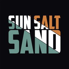 Sun salt sand typography, ready for print on paper poster, t-shirt and other uses.