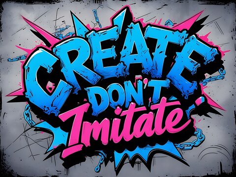 Create with Dont Imitate Graffiti Art.