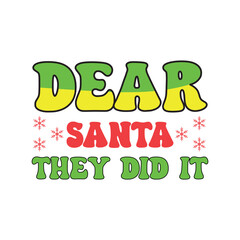 Naklejka premium Dear Santa They Did It - Funny Christmas T-shirt design