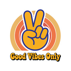 Retro Peace Sign Hand with Good Vibes Only Text – Bold 70s Style Positive Quote for T-Shirt Design