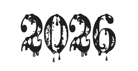 Dripping 2026 Typography in Grunge Style, Black Vector Numbers with Ink or Slime Effect, Editable Formats: AI, EPS, JPG, PNG