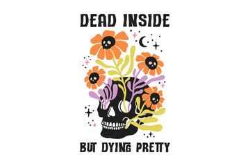 Dead Inside But Dying Pretty, Boho Halloween Skull Flower SVG T Shirt Design