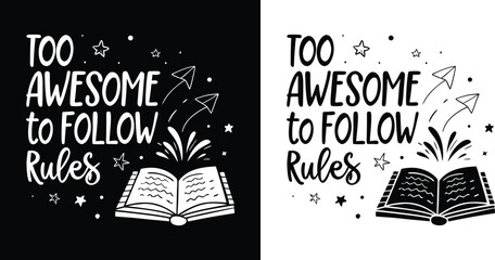 Too Awesome to Follow Rules playful book and paper plane quote in black and white for rebellious student t shirt design