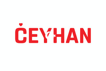 I Love CEYHAN, Typographic Design of I Love CEYHAN on a white background, Flag Typography of CEYHAN with heart, Vector design of I Love Turkey