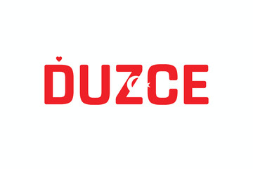 I Love DUZCE, Typographic Design of I Love DUZCE on a white background, Flag Typography of DUZCE with heart, Vector design of I Love Turkey