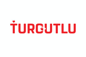 I Love TURGUTLU, Typographic Design of I Love TURGUTLU on a white background, Flag Typography of TURGUTLU with heart, Vector design of I Love Turkey