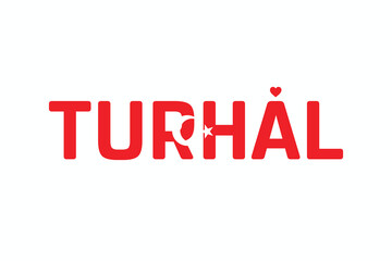 I Love TURHAL, Typographic Design of I Love TURHAL on a white background, Flag Typography of TURHAL with heart, Vector design of I Love Turkey