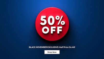 Eye-Catching "50% OFF" Promotion: Red Circle, Deep Blue Backdrop, "BLACK NOVEMBER EXCLUSIVE: Half Price On All!" Offer, "Shop Now" Button.