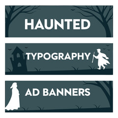 Three halloween themed banners with spooky typography featuring haunted house ghost and ad banners design elements