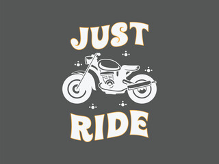 Just ride minimalist motorcycle t shirt design for bikers who live for the road