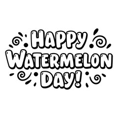 Fototapeta premium Happy Watermelon Day graphic design. Text graphic for a special day with whimsical design elements. General public, digital graphic design for social media -