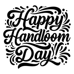Happy Handloom Day graphic design. Decorative typography design with swirls and decorative details. General use for holiday design and promotion -