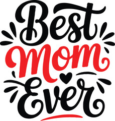 Best Mom Ever – Mother's Day T-Shirt Design for Proud Moms