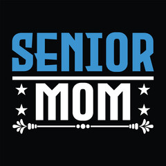 Senior Mom. T-shirt Design. Vector Illustration.