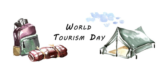 World Tourism Day. Watercolor postcard with a backpack, a rolled up sleeping bag and a tent against a background of clouds. Hand drawn on a white background with the inscription