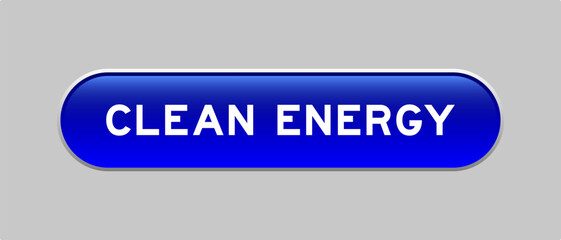 Blue color capsule shape button with word clean energy on gray background