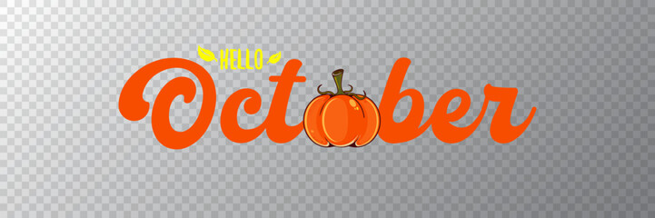 Hello October banner with text and orange pumpkin isolated on transparent grid background. Hello October cartoon sticker png, label png, banner, poster design template and greeting text