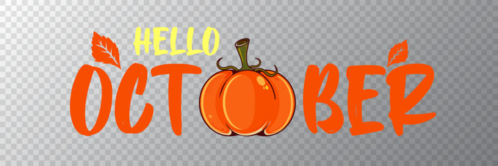 Hello October banner with text and orange pumpkin isolated on transparent grid background. Hello October cartoon sticker png, label png, banner, poster design template and greeting text
