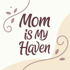 Fototapeta premium mom is my haven