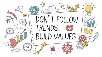 Fototapeta premium Don’t Follow Trends, Build Values: Inspirational Business Concept