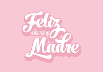 Feliz Dia de la Madre Lettering on Pink Background - Happy Mother Day